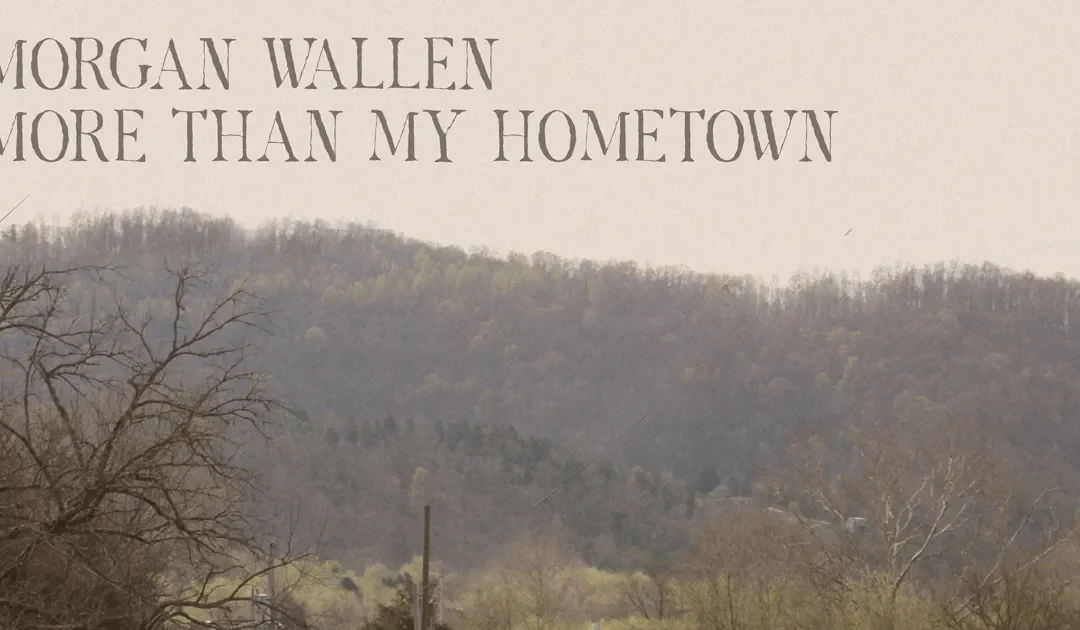 Morgan Wallen More Than My Hometown Lyrics